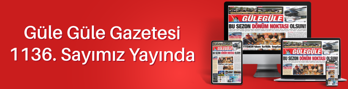 Gülegüle Gazetesi’nin 1136. Sayısı yayında